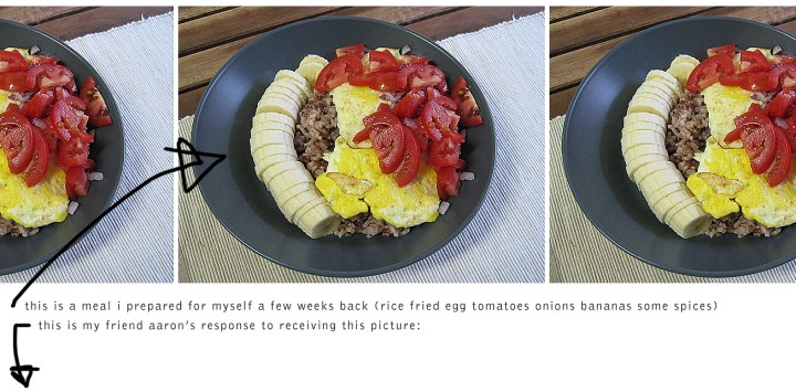 ricefriedeggtomatoesoinionsbananas2
